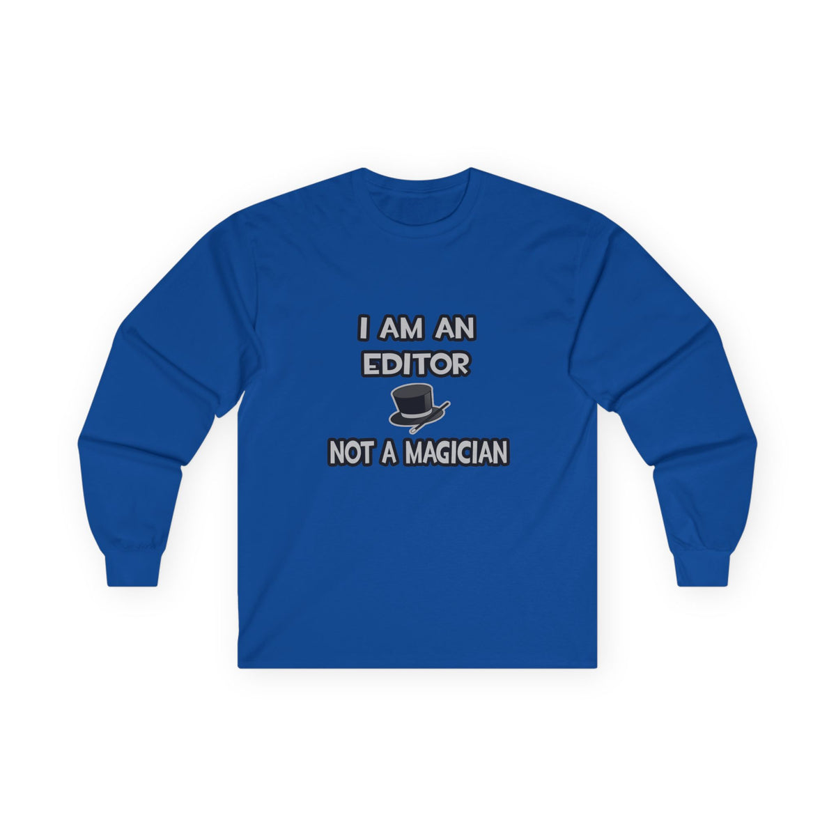 I Am A Editor ... Not A Magician - Unisex Ultra Cotton Long Sleeve Tee