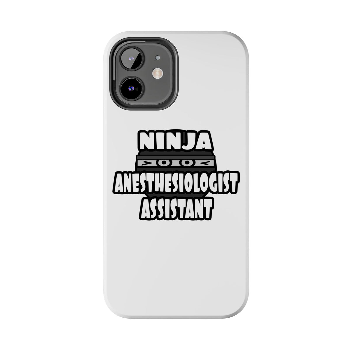 Ninja Anesthesiologist Assistant - Tough Phone Cases