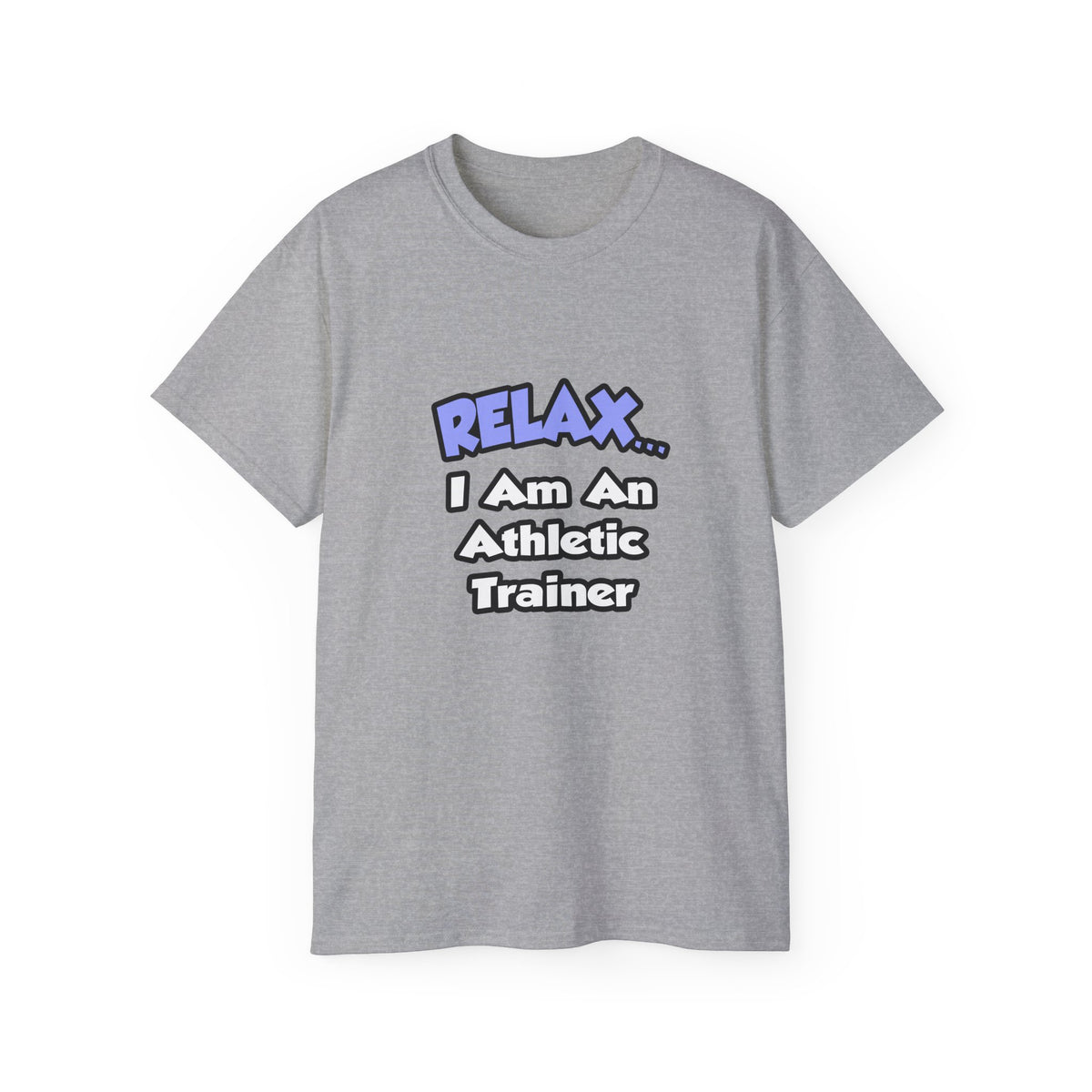 Relax ... I am an Athletic Trainer - Unisex Ultra Cotton Tee