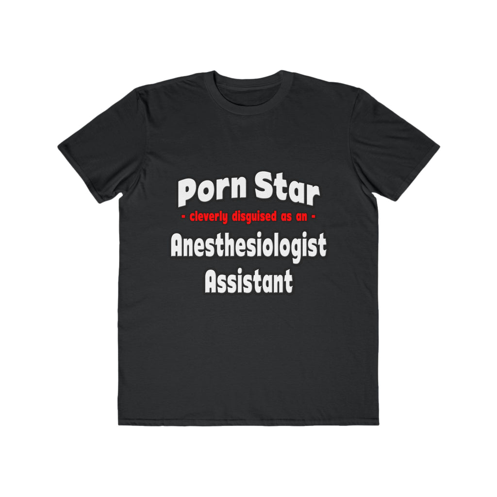Porn Star .. Anesthesiologist Assistant - Men's Lightweight Fashion Tee
