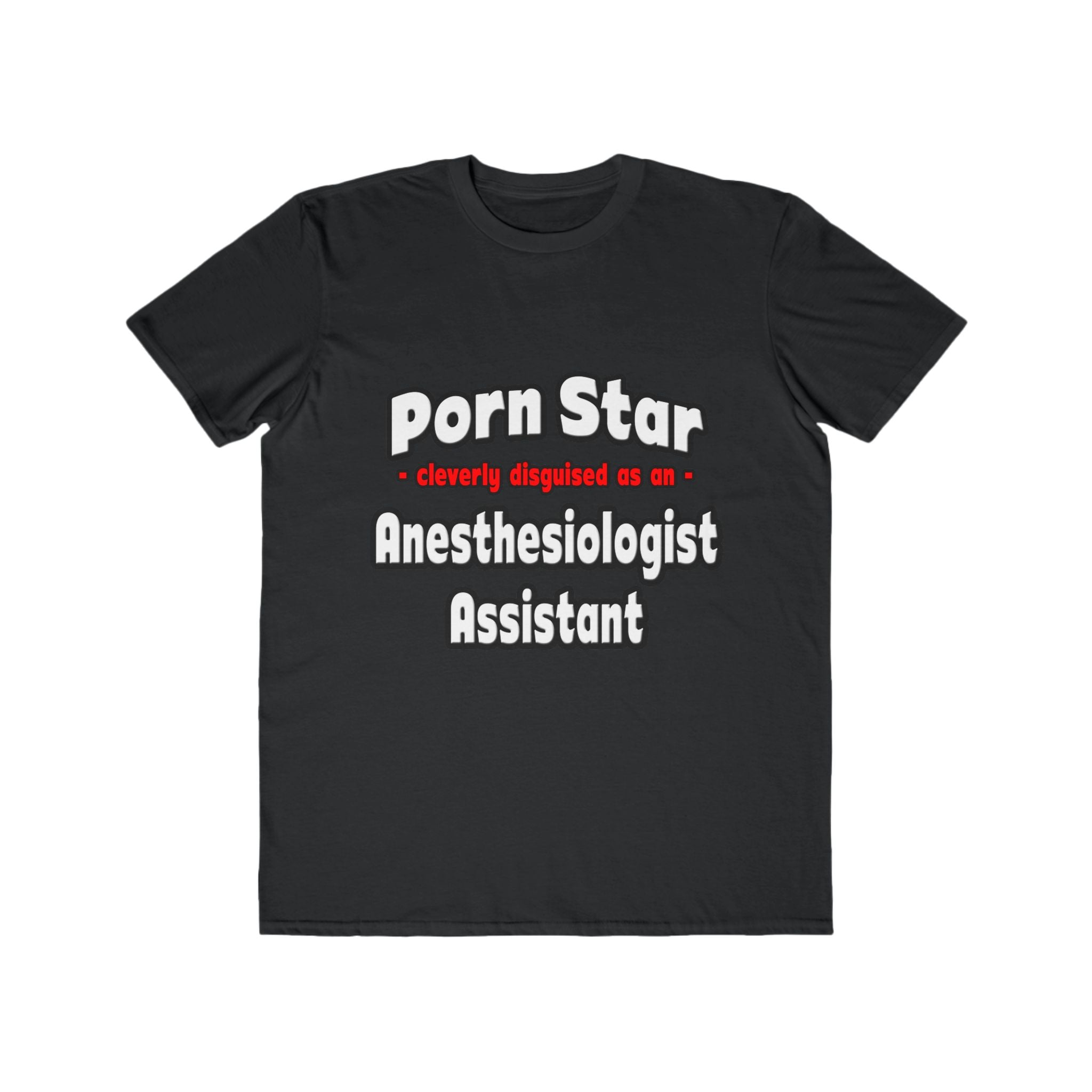 Porn Star .. Anesthesiologist Assistant - Men's Lightweight Fashion Tee