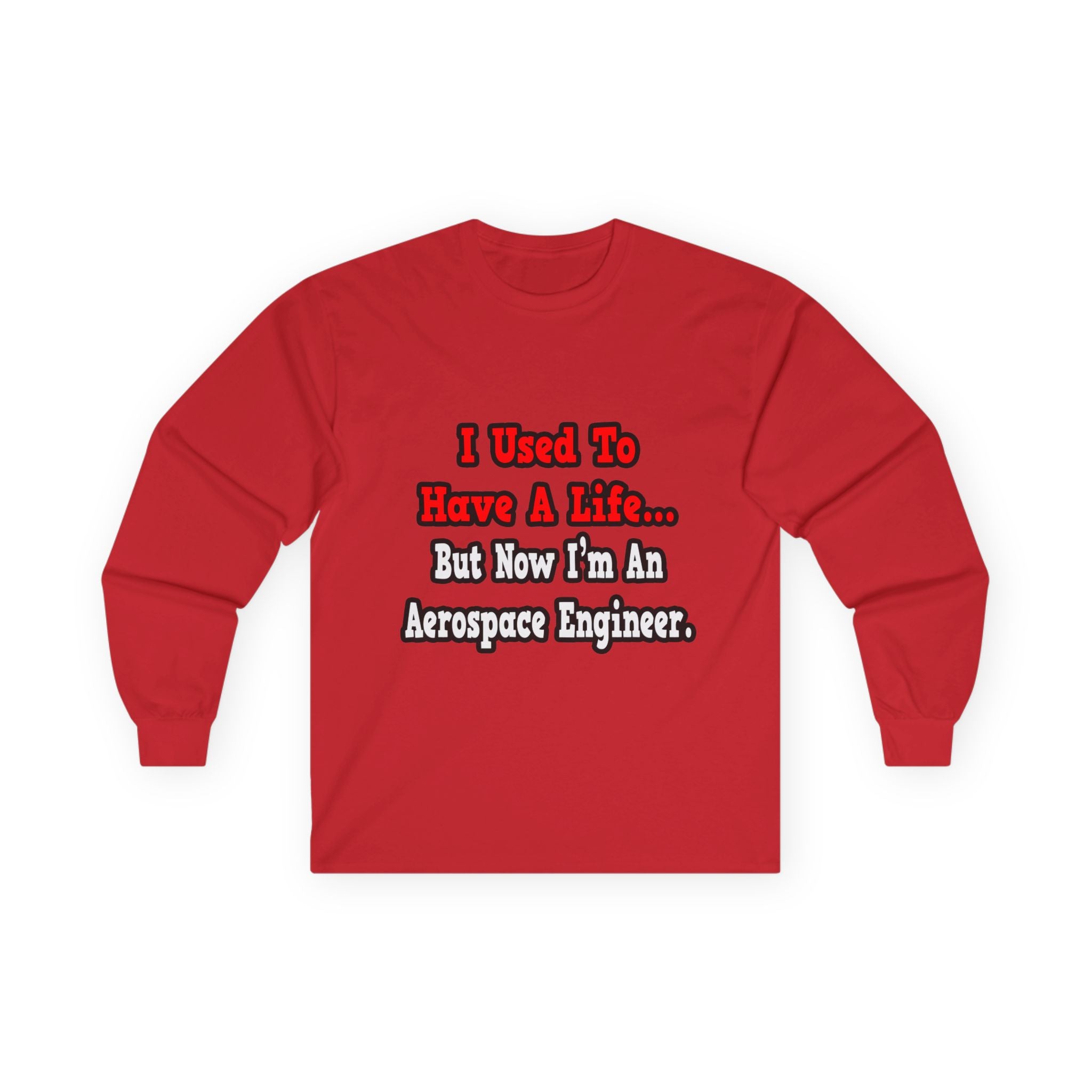 I Used to Have a Life...Aerospace Engineer - Unisex Ultra Cotton Long Sleeve Tee