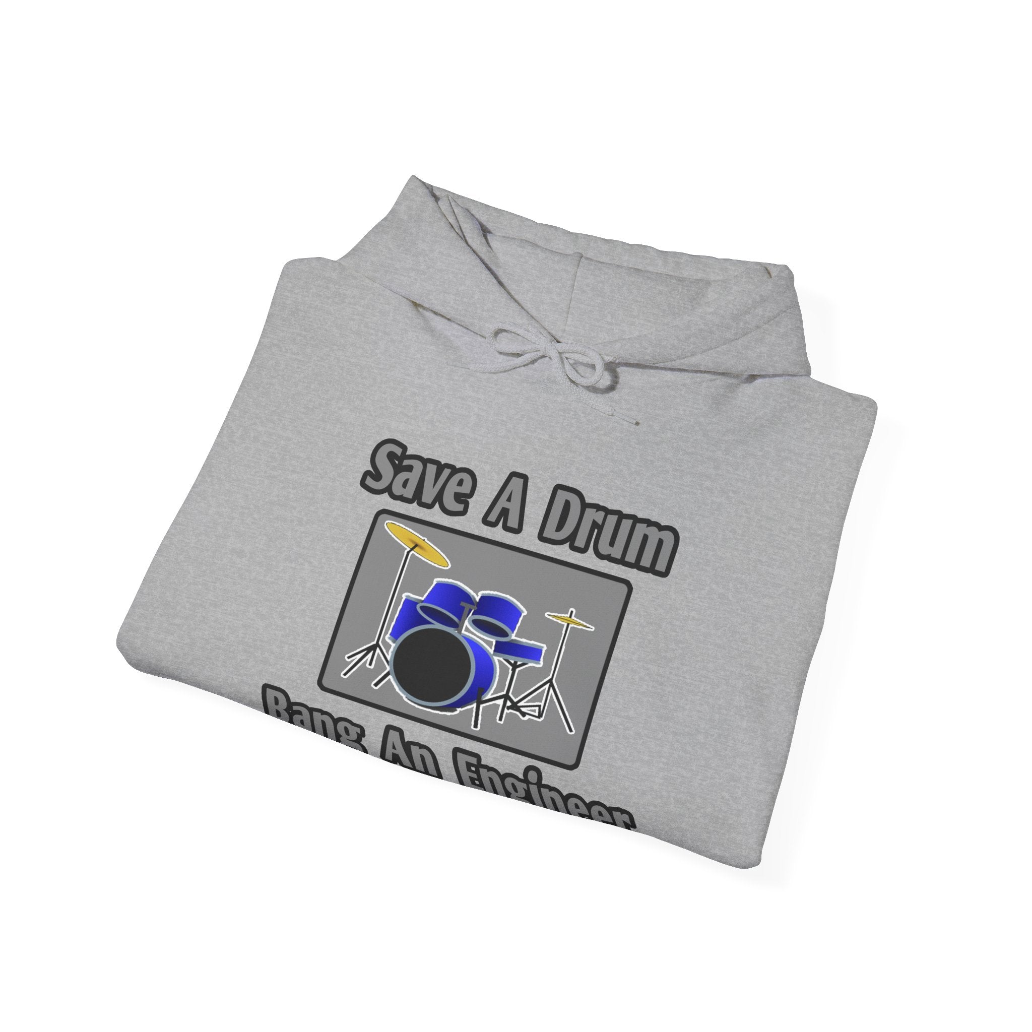 Save a Drum...Bang an Engineer - Unisex Heavy Blend™ Hooded Sweatshirt