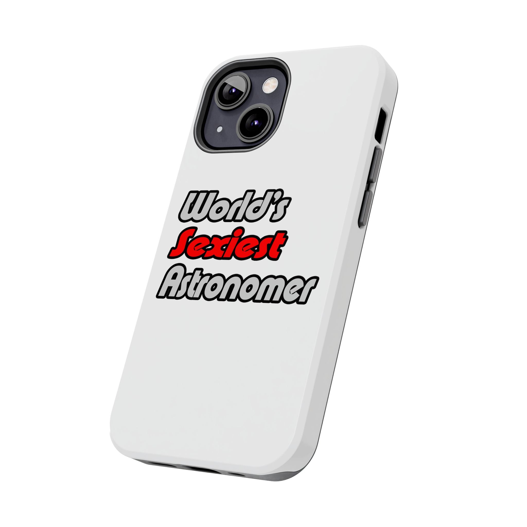 World's Sexiest Astronomer - Tough Phone Cases