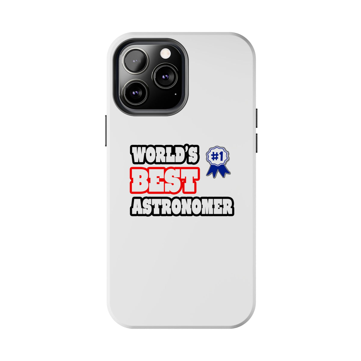 World's Best Astronomer - Tough Phone Cases