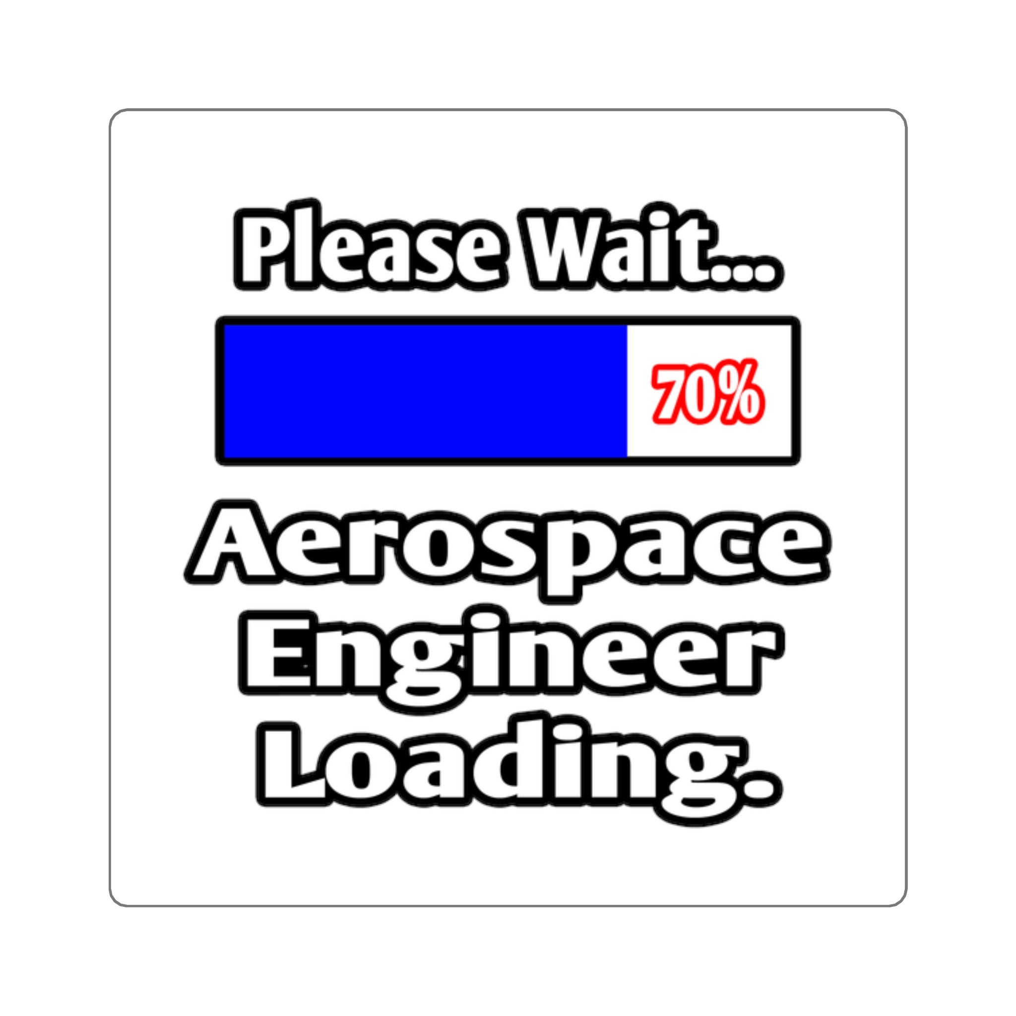 Please Wait...Aerospace Engineer Loading - Square Stickers