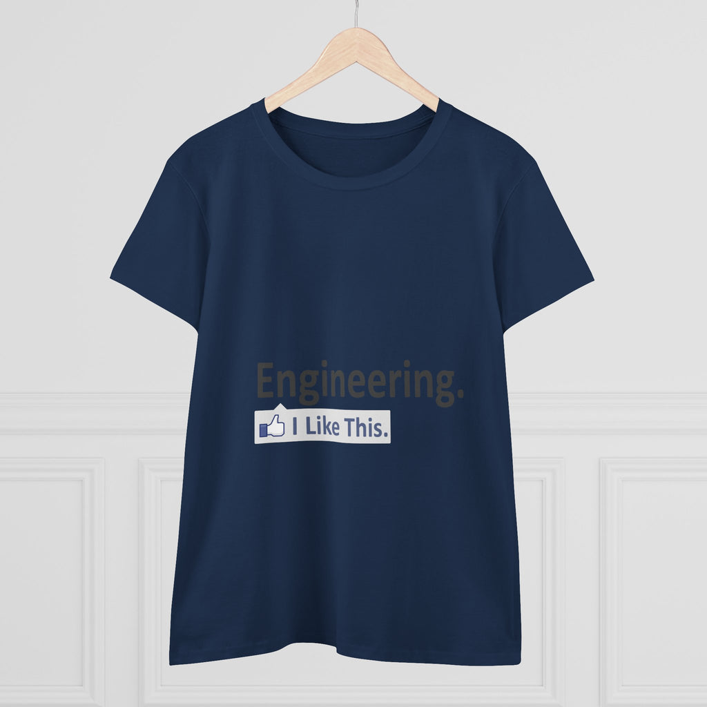 Engineering...I Like This - Women's Midweight Cotton Tee
