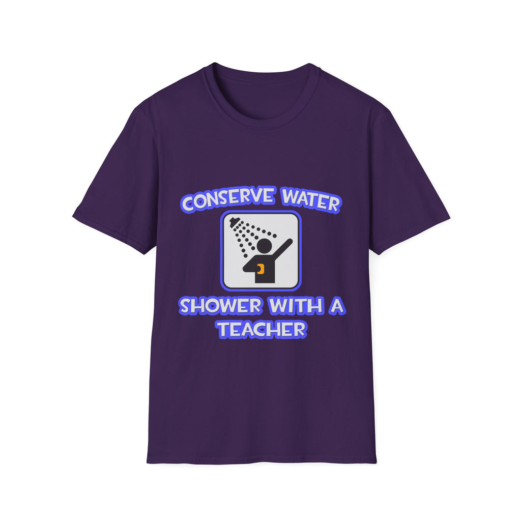 Conserve Water .. Shower With a Teacher - Unisex Softstyle T-Shirt