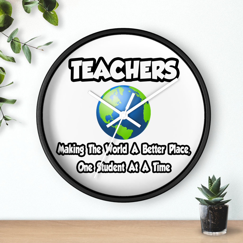 Teachers...Making the World a Better Place - Wall Clock