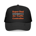 Super Dad ... Air Traffic Controller - Foam Trucker Hat