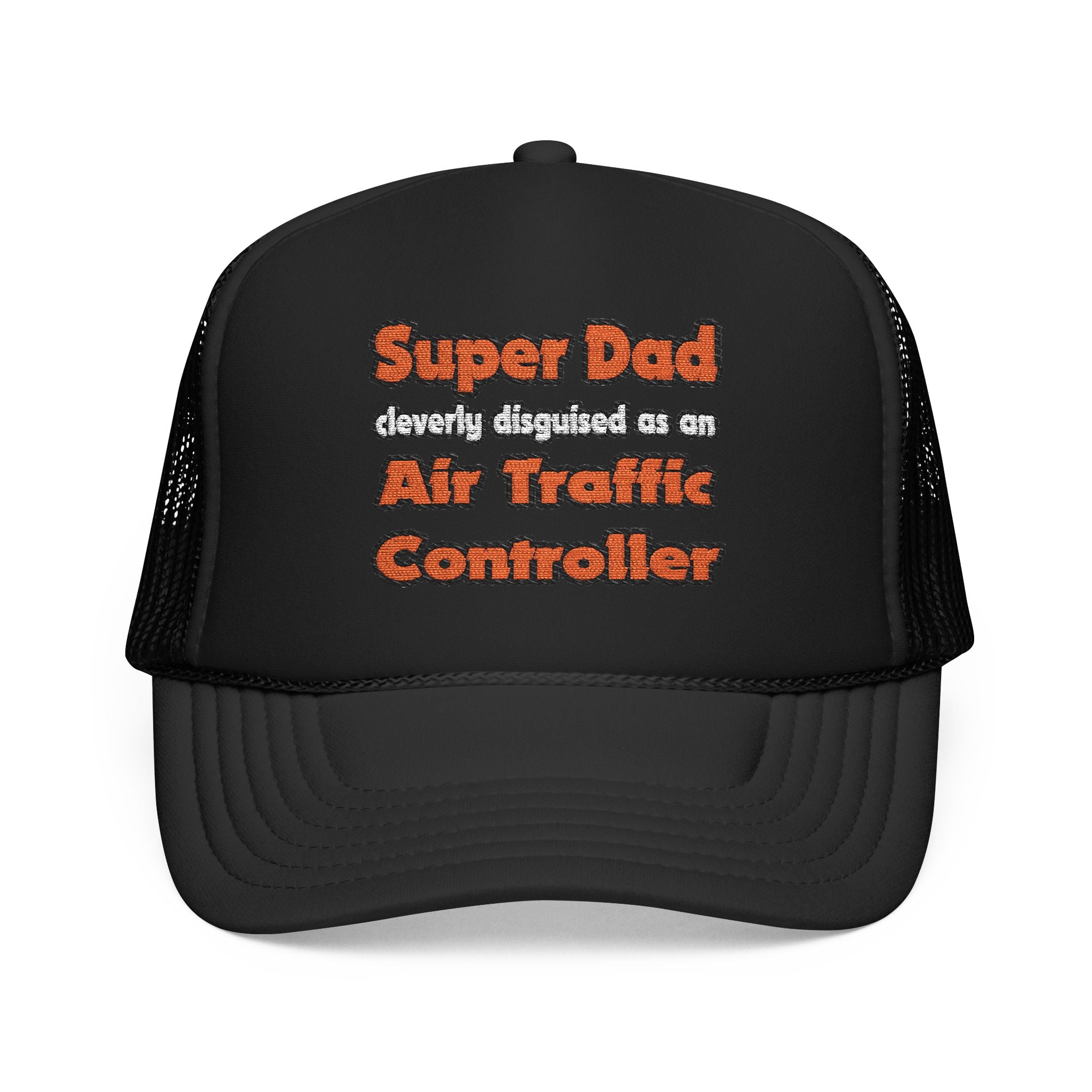Super Dad ... Air Traffic Controller - Foam Trucker Hat