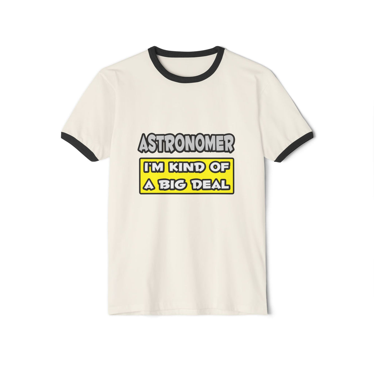 Astronomer .. I'm Kind of a Big Deal - Unisex Cotton Ringer T-Shirt