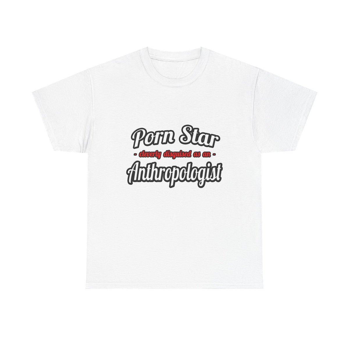 Porn Star...Anthropologist - Unisex Heavy Cotton Tee