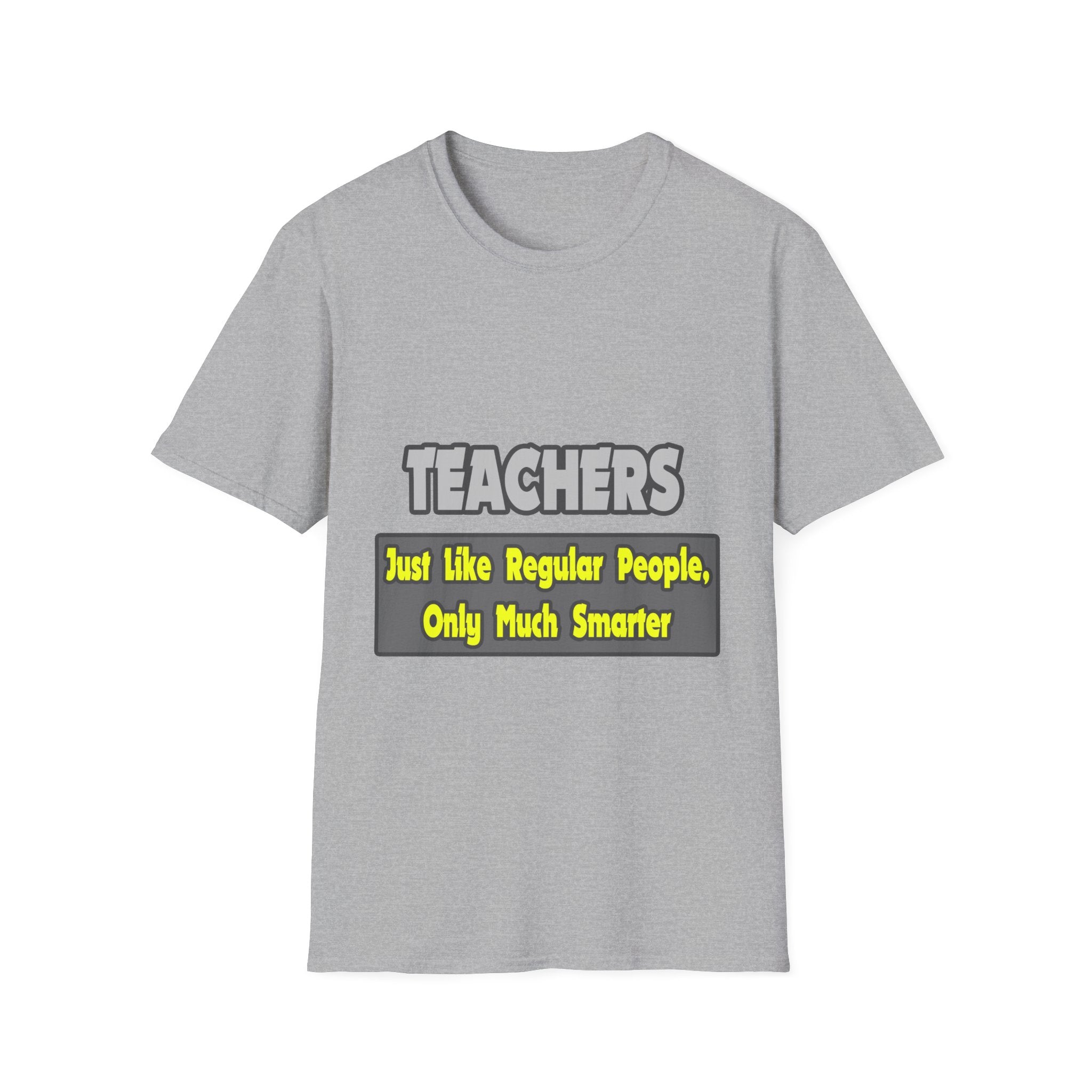 Teachers...Smarter - Unisex Softstyle T-Shirt