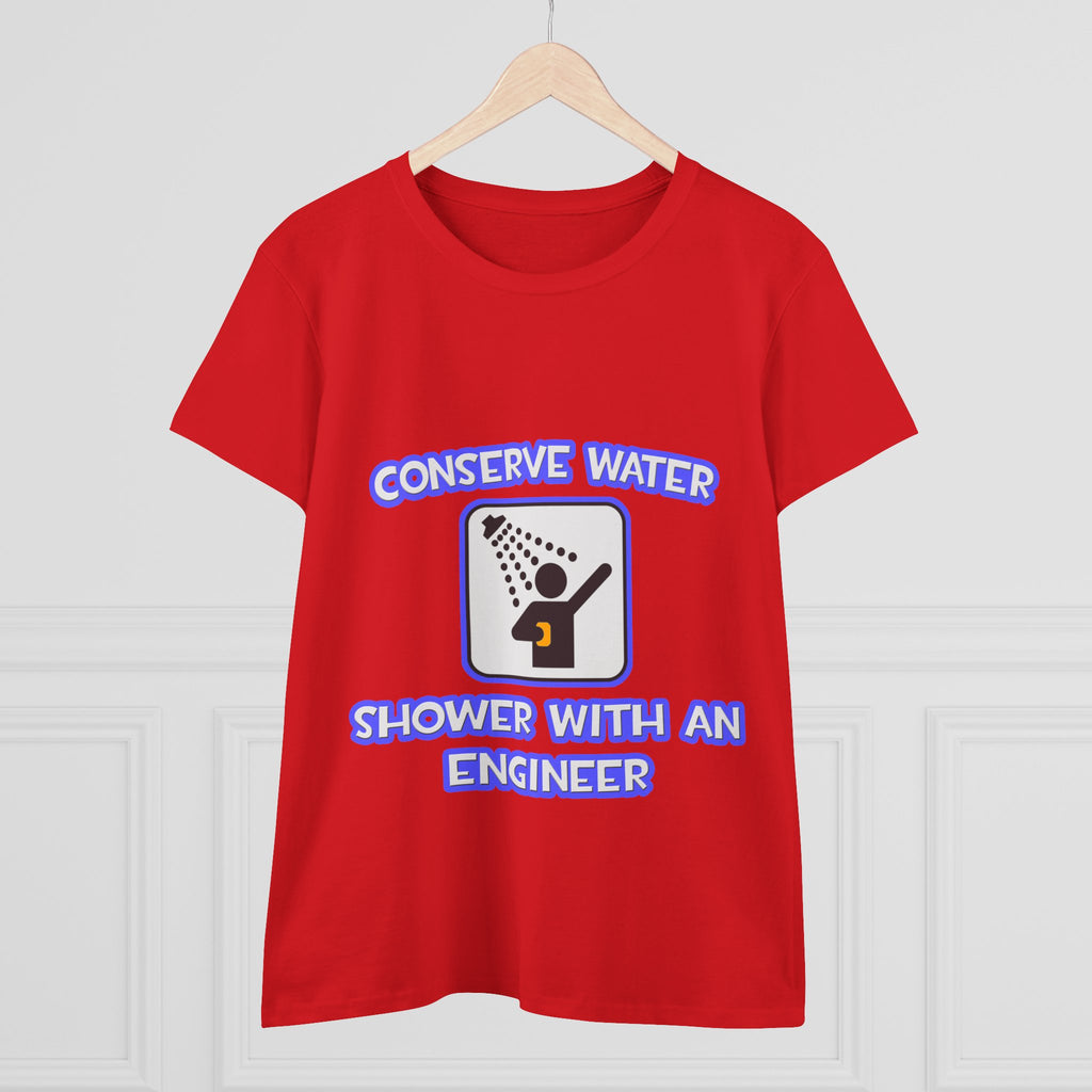 Conserve Water .. Shower With an Engineer - Women's Midweight Cotton Tee