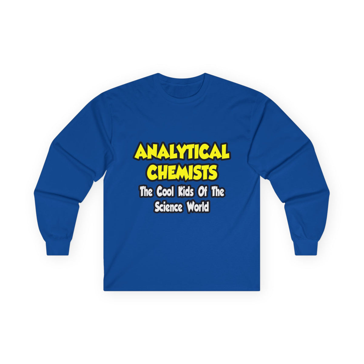 Analytical Chemists...Cool Kids Science World - Unisex Ultra Cotton Long Sleeve Tee