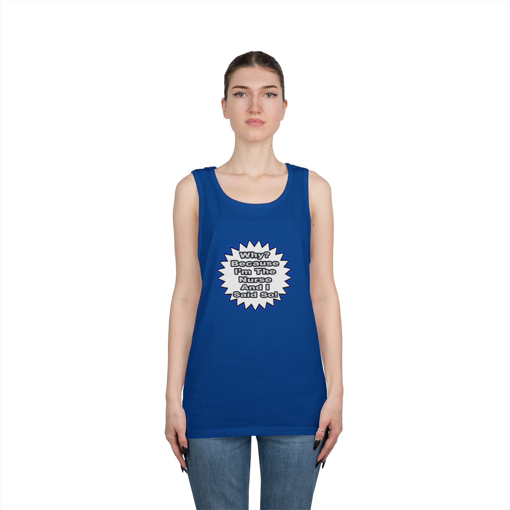 Nurse...Because I Said So - Unisex Heavy Cotton Tank Top