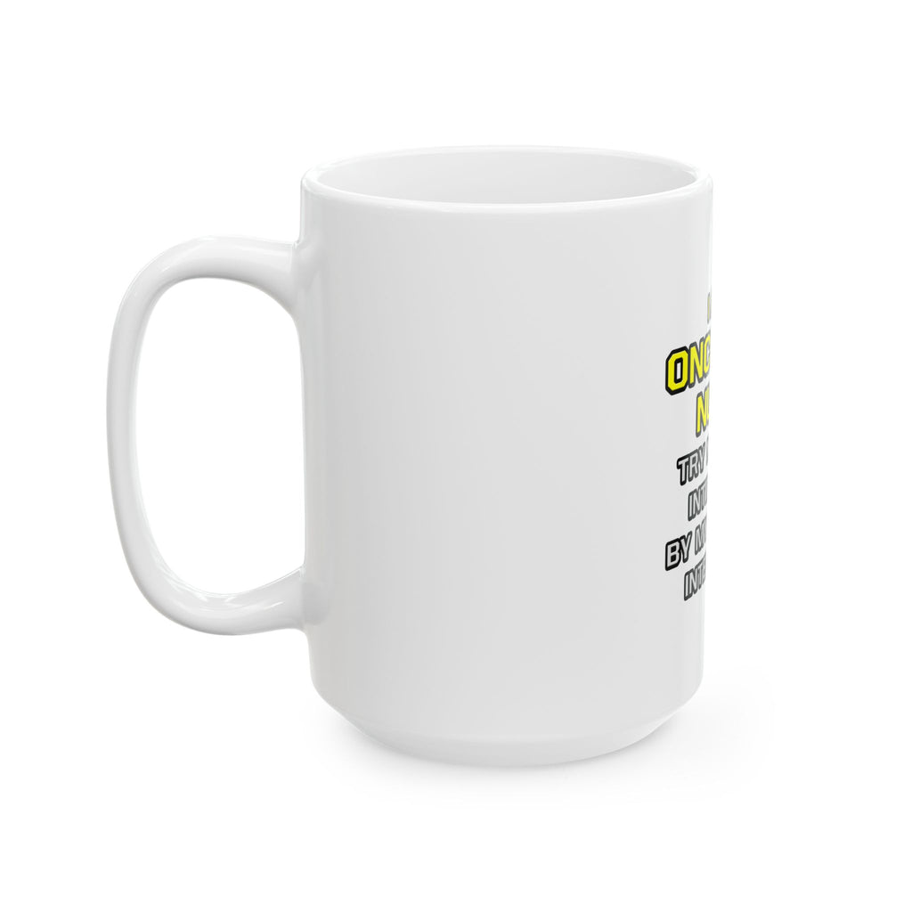 Oncology Nurse...Superior Intelligence - Ceramic Mug, (11oz, 15oz)