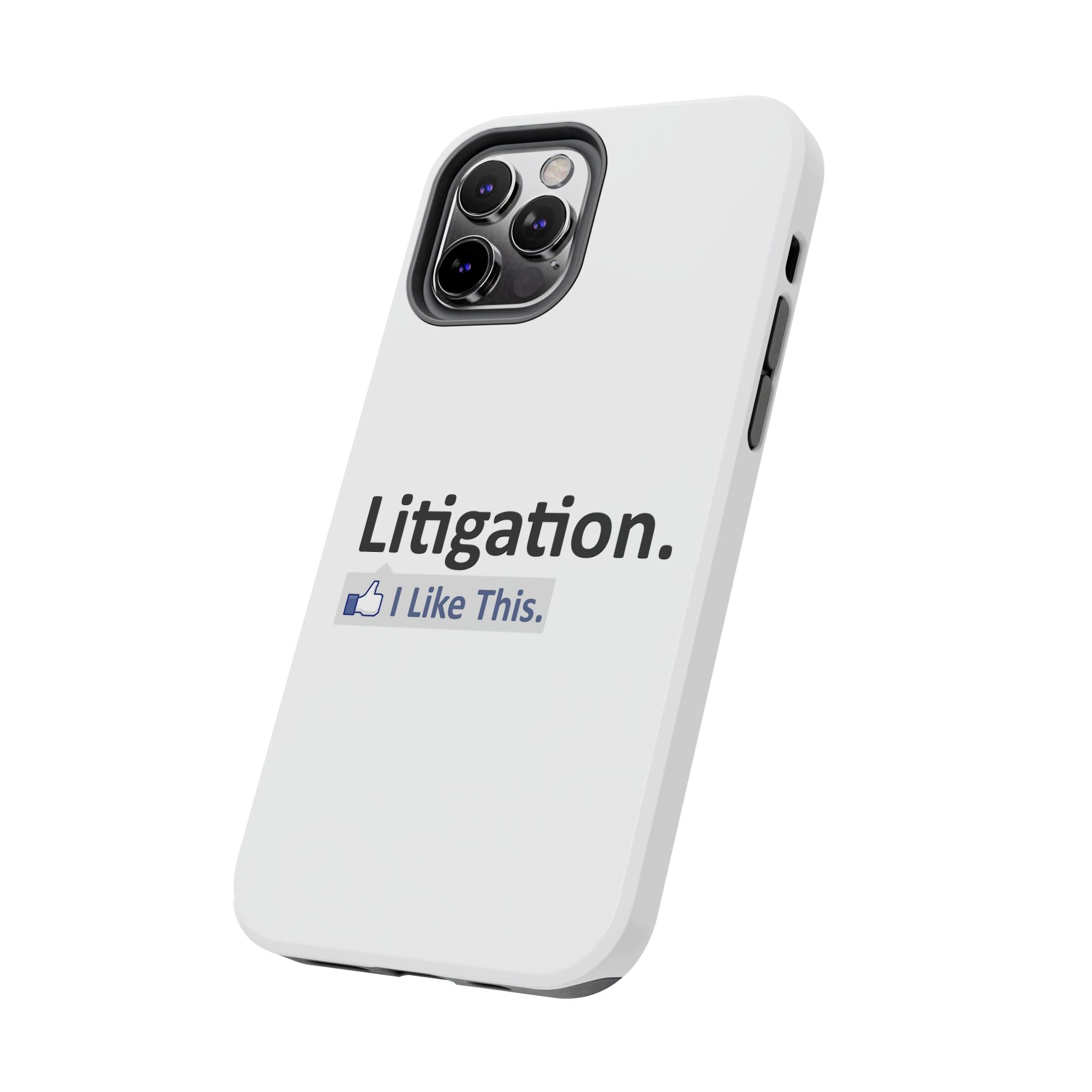 Litigation...I Like This - Tough Phone Cases