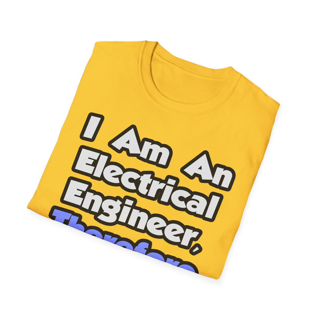 I Am An Electrical Engineer, Therefore I Drink - Unisex Softstyle T-Shirt