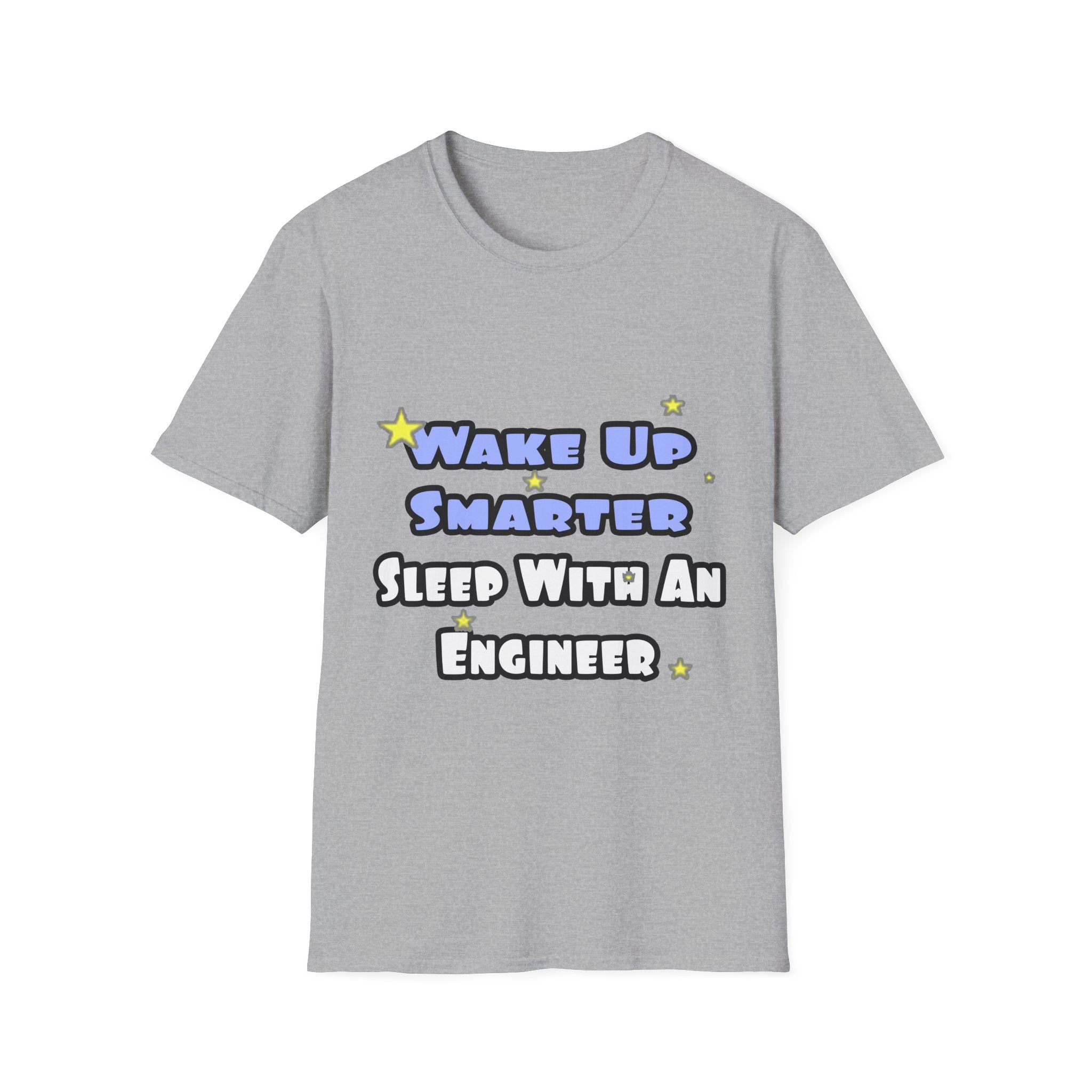 Wake Up Smarter...Sleep With an Engineer - Unisex Softstyle T-Shirt