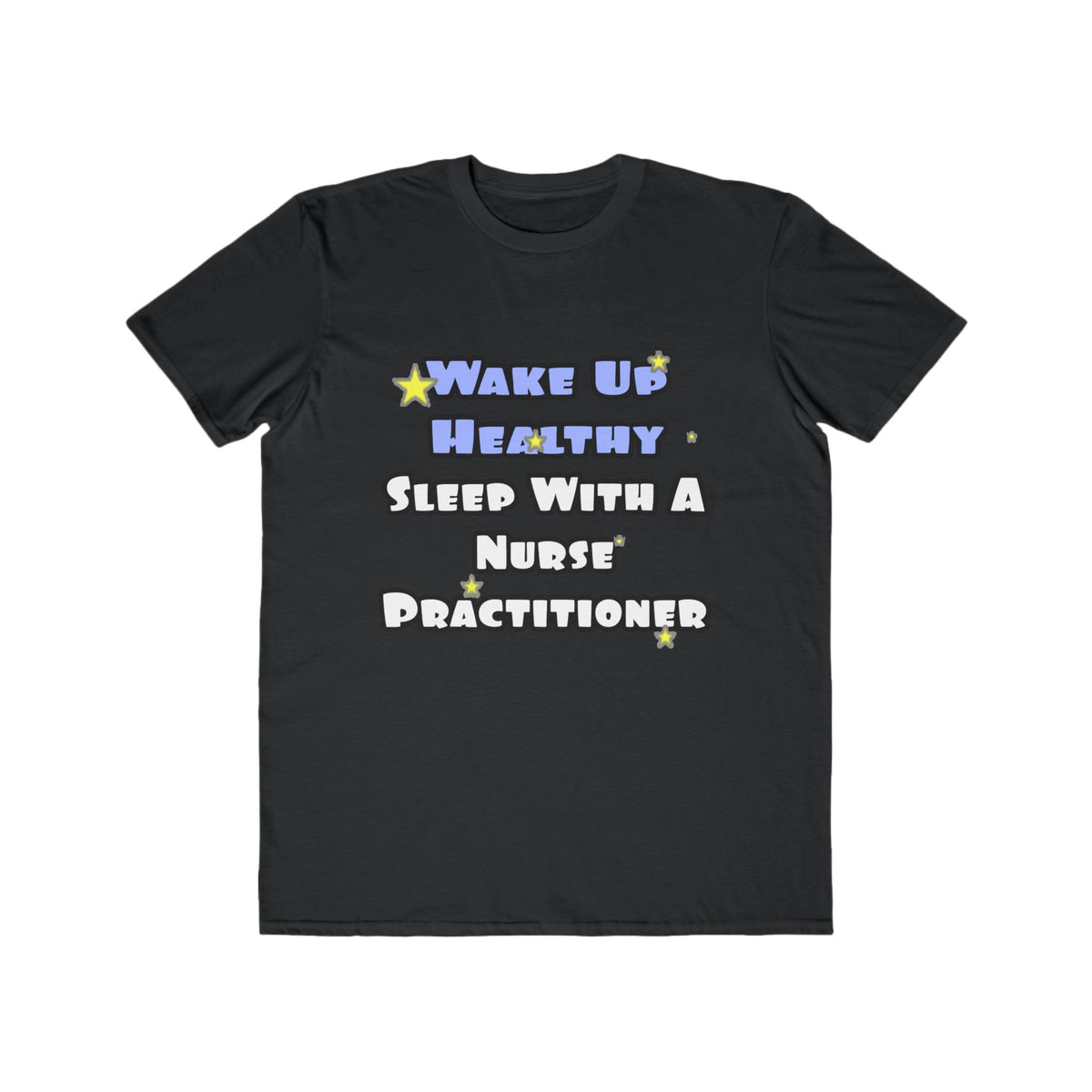 Wake Up Healthy...Sleep With a Nurse Practitioner - Men's Lightweight Fashion Tee