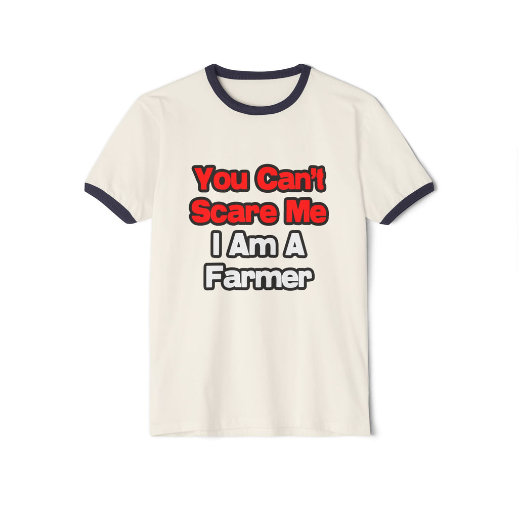 You Can't Scare Me...Farmer - Unisex Cotton Ringer T-Shirt