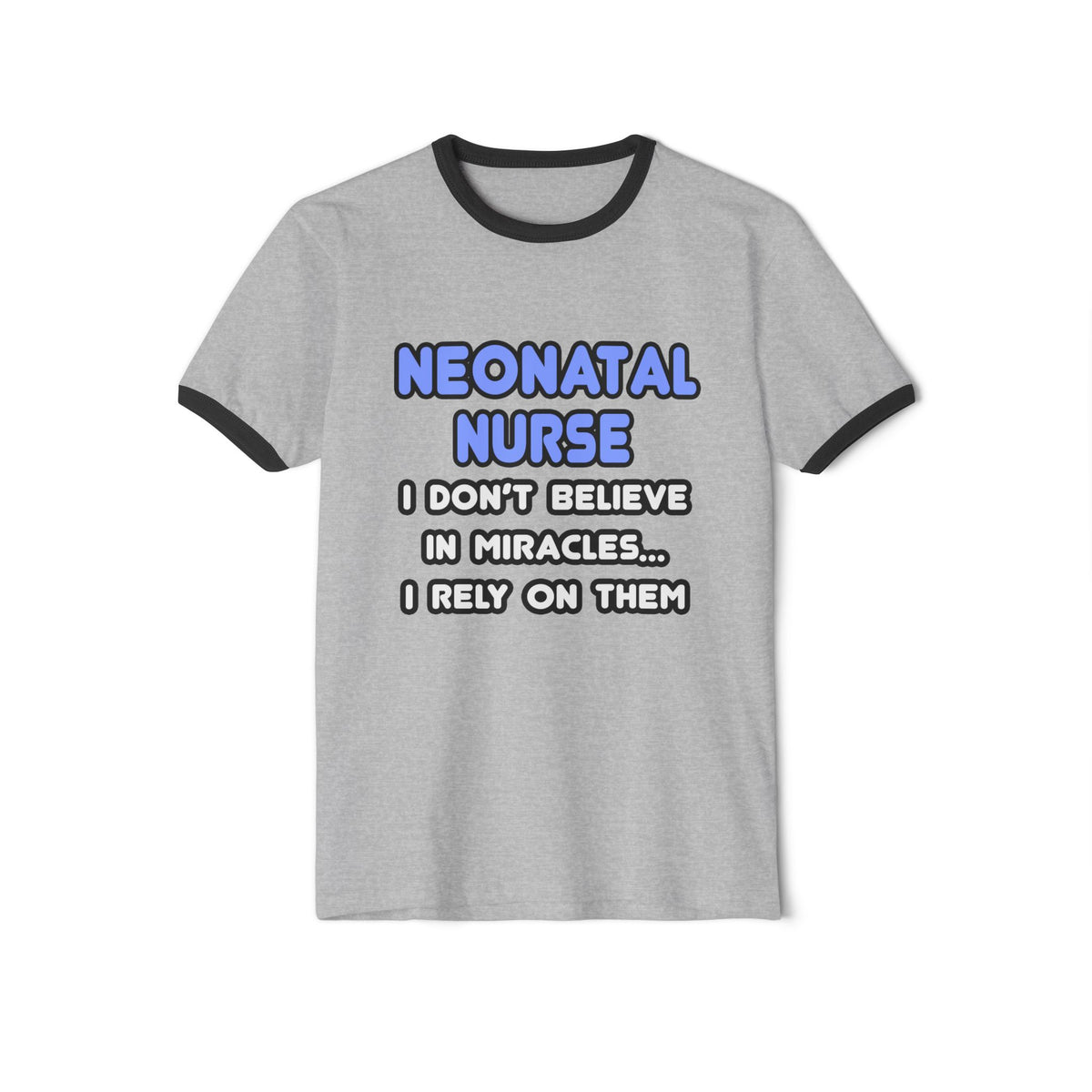 Miracles and Neonatal Nurses - Unisex Cotton Ringer T-Shirt