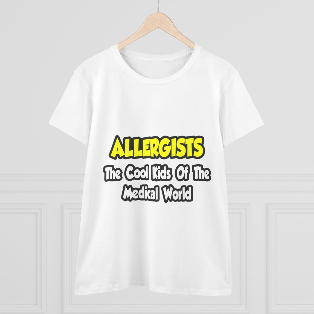 Allergists .. Cool Kids of the Medical World - Women's Midweight Cotton Tee