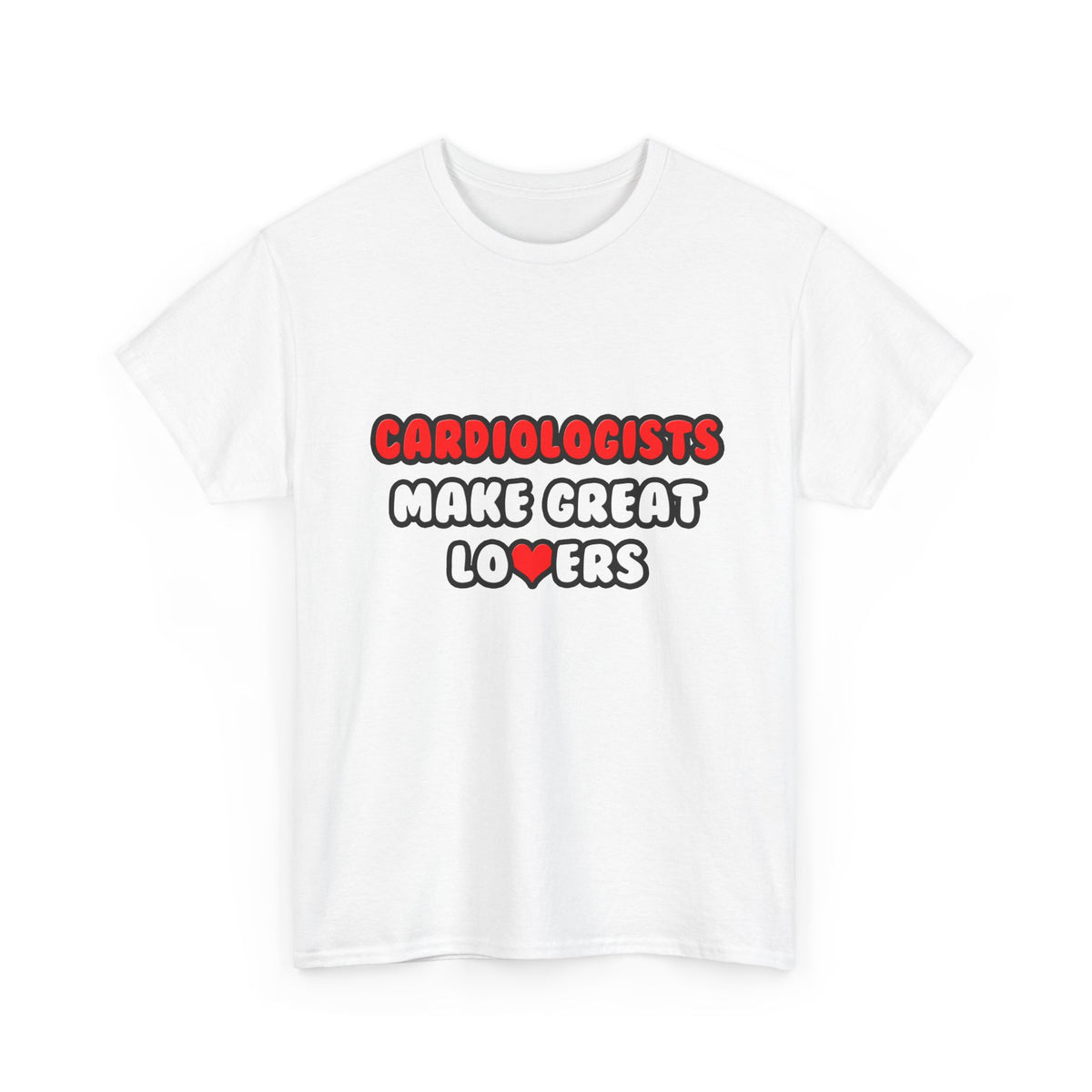 Cardiologists Make Great Lovers - Unisex Heavy Cotton Tee