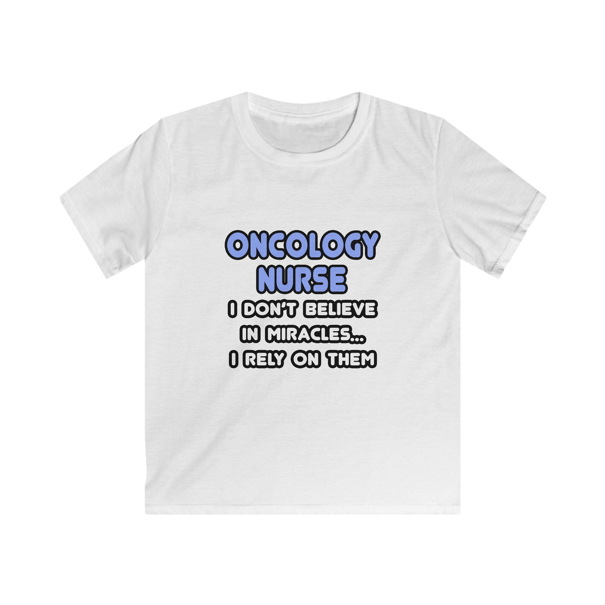 Miracles and Oncology Nurses - Kids Softstyle Tee