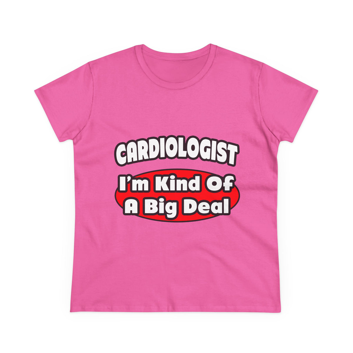 Cardiologist...Big Deal (2) - Women's Midweight Cotton Tee