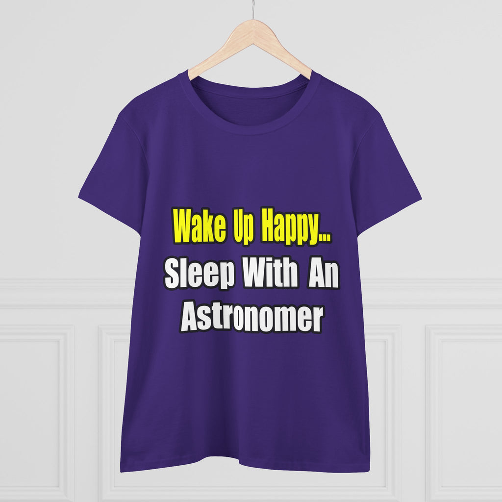Wake Up Happy...Sleep With an Astronomer - Women's Midweight Cotton Tee