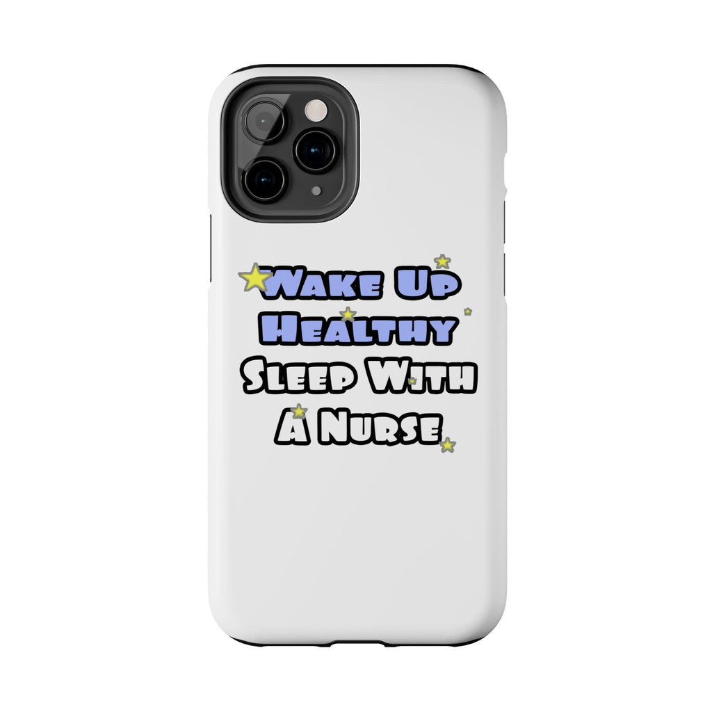 Wake Up Healthy...Sleep With a Nurse - Tough Phone Cases