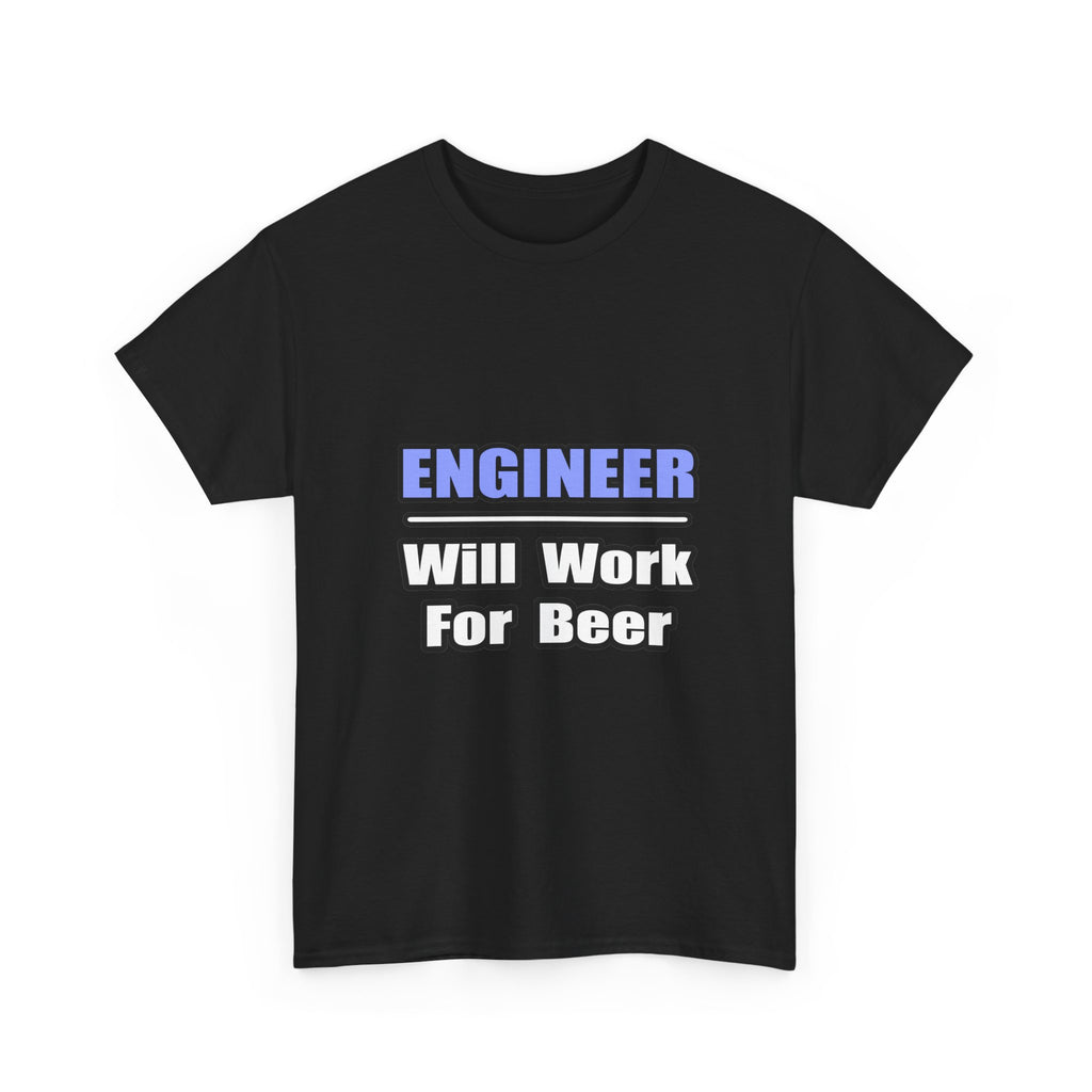 Engineer...Will Work For Beer - Unisex Heavy Cotton Tee