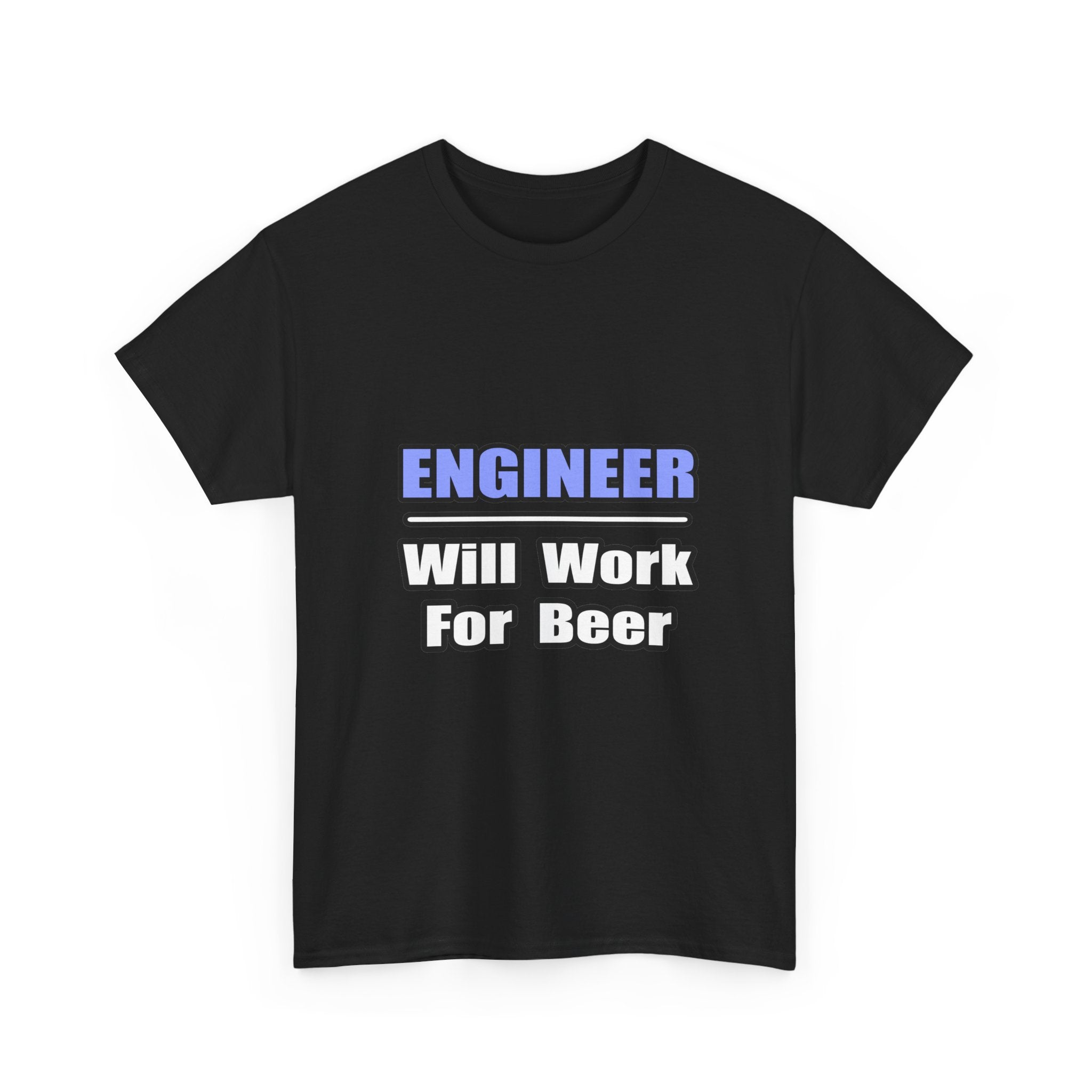 Engineer...Will Work For Beer - Unisex Heavy Cotton Tee
