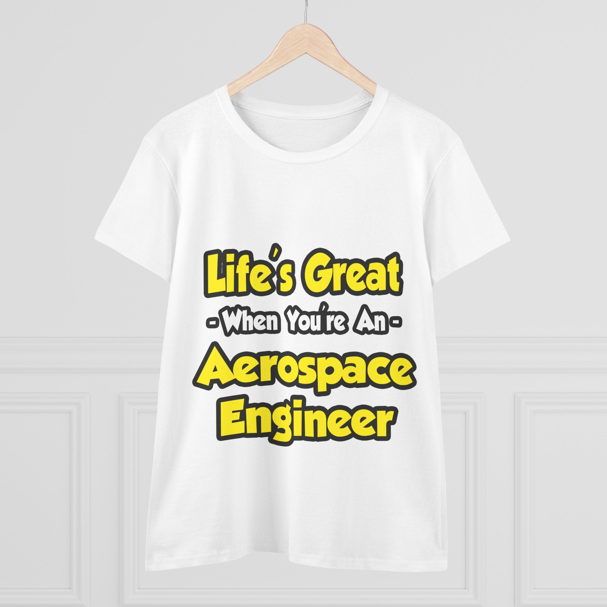 Life's Great...Aerospace Engineer - Women's Midweight Cotton Tee
