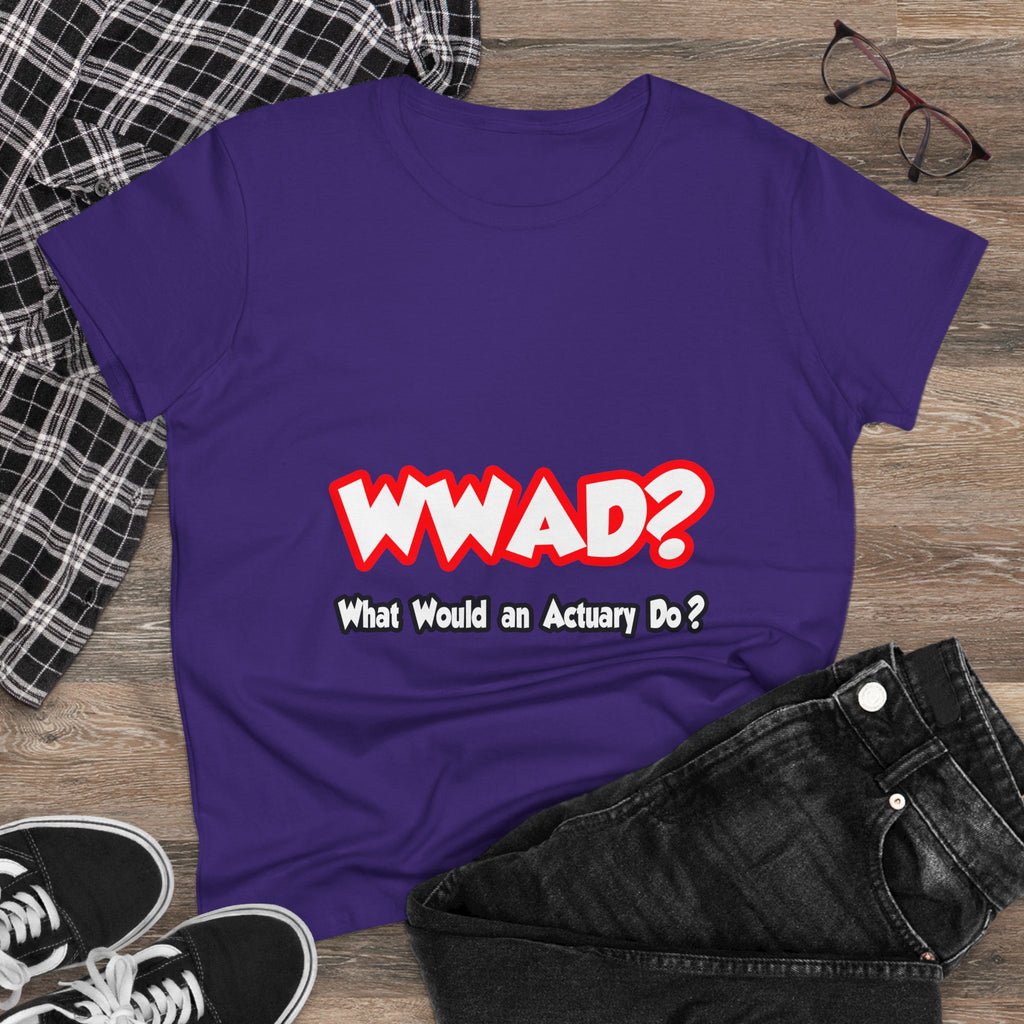 WWAD...What Would an Actuary Do - Women's Midweight Cotton Tee