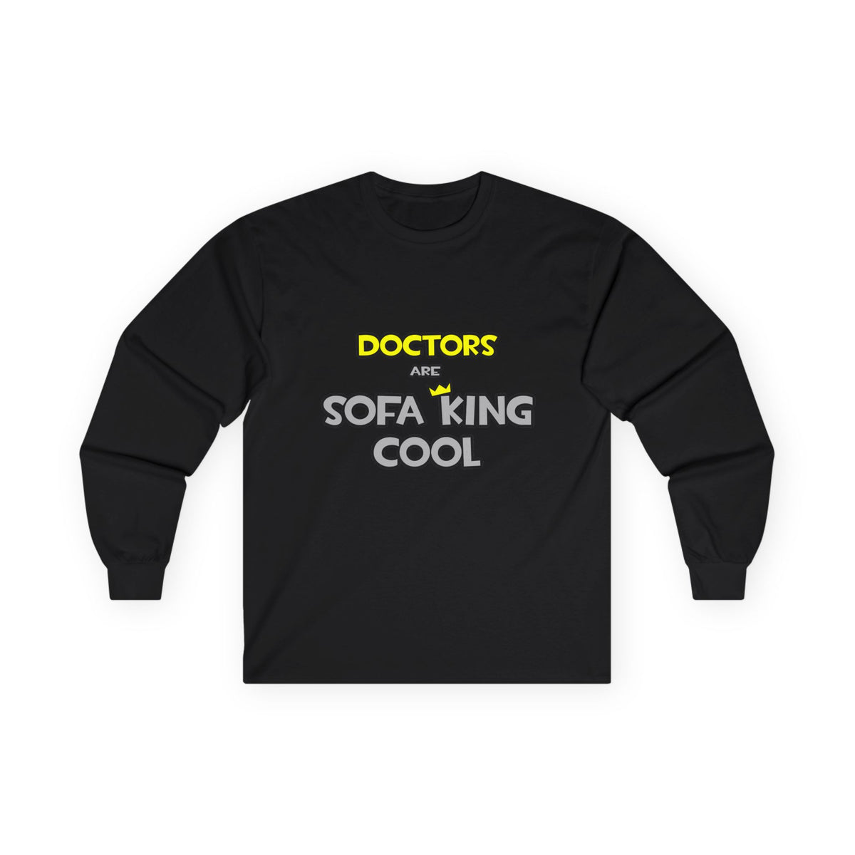 Doctors Are Sofa King Cool - Unisex Ultra Cotton Long Sleeve Tee