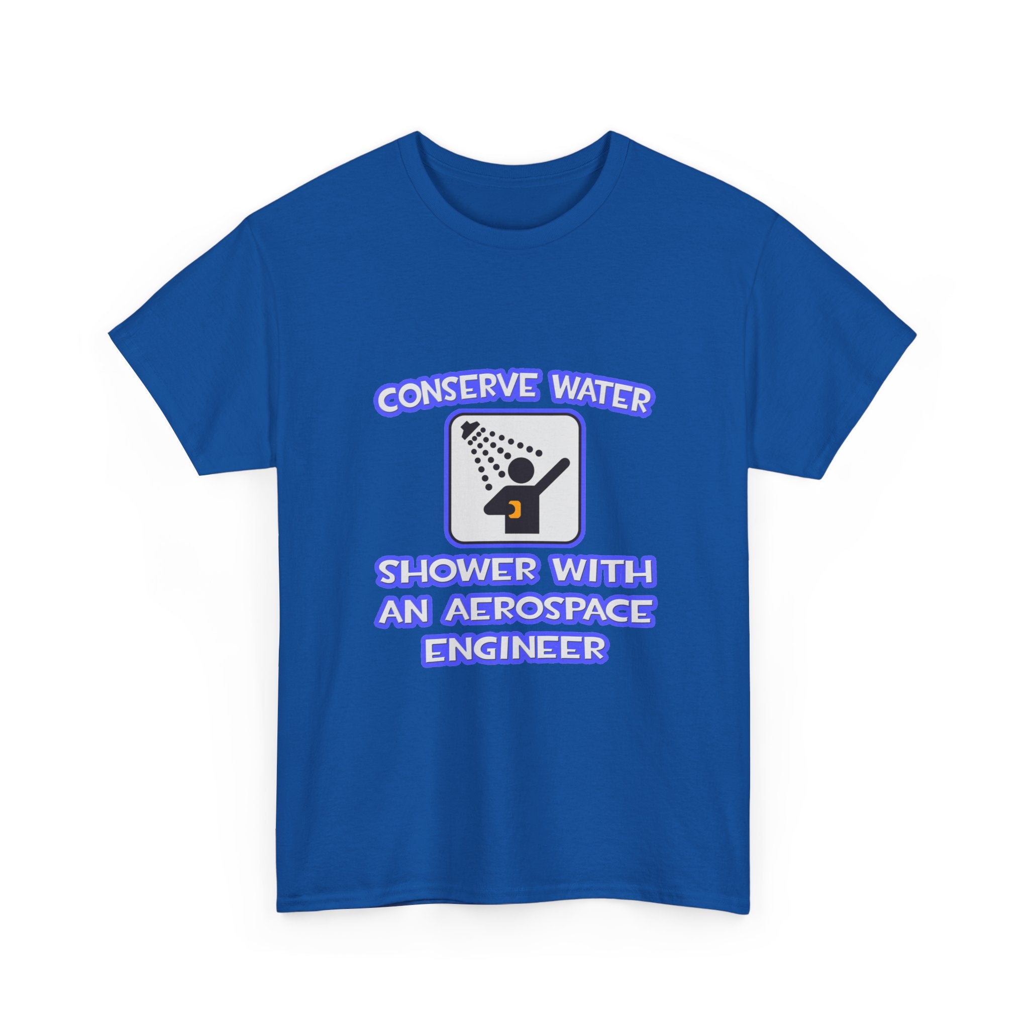 Conserve Water .. Shower With Aerospace Engineer - Unisex Heavy Cotton Tee
