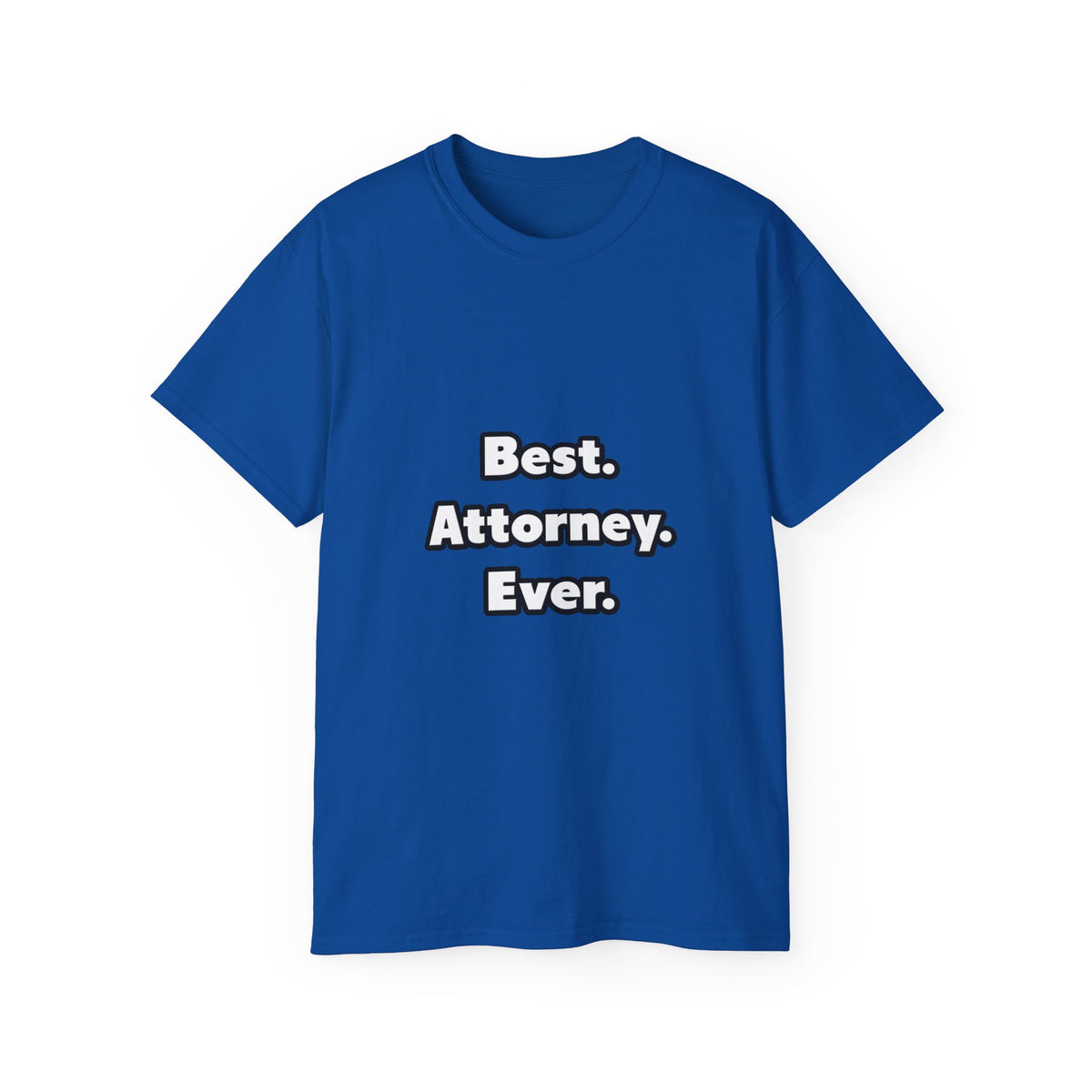 Best. Attorney. Ever - Unisex Ultra Cotton Tee