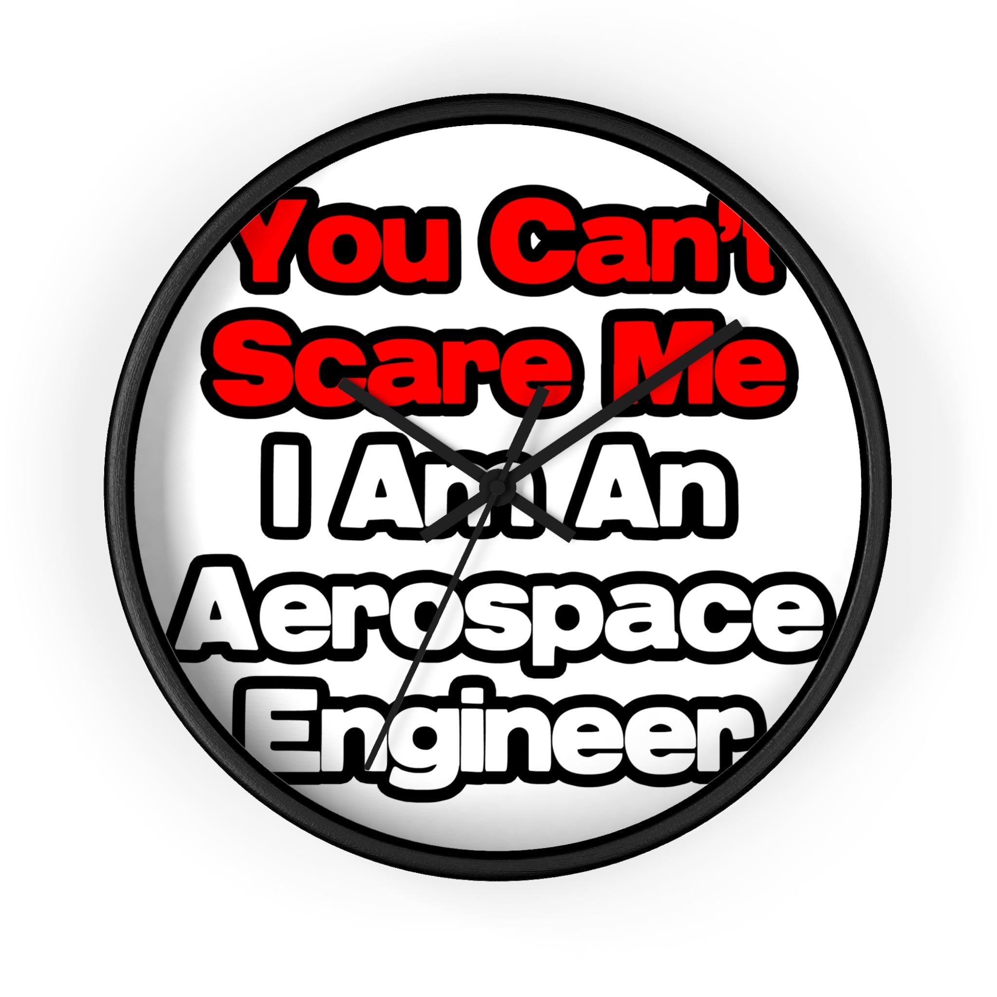 You Can't Scare Me...Aerospace Engineer - Wall Clock