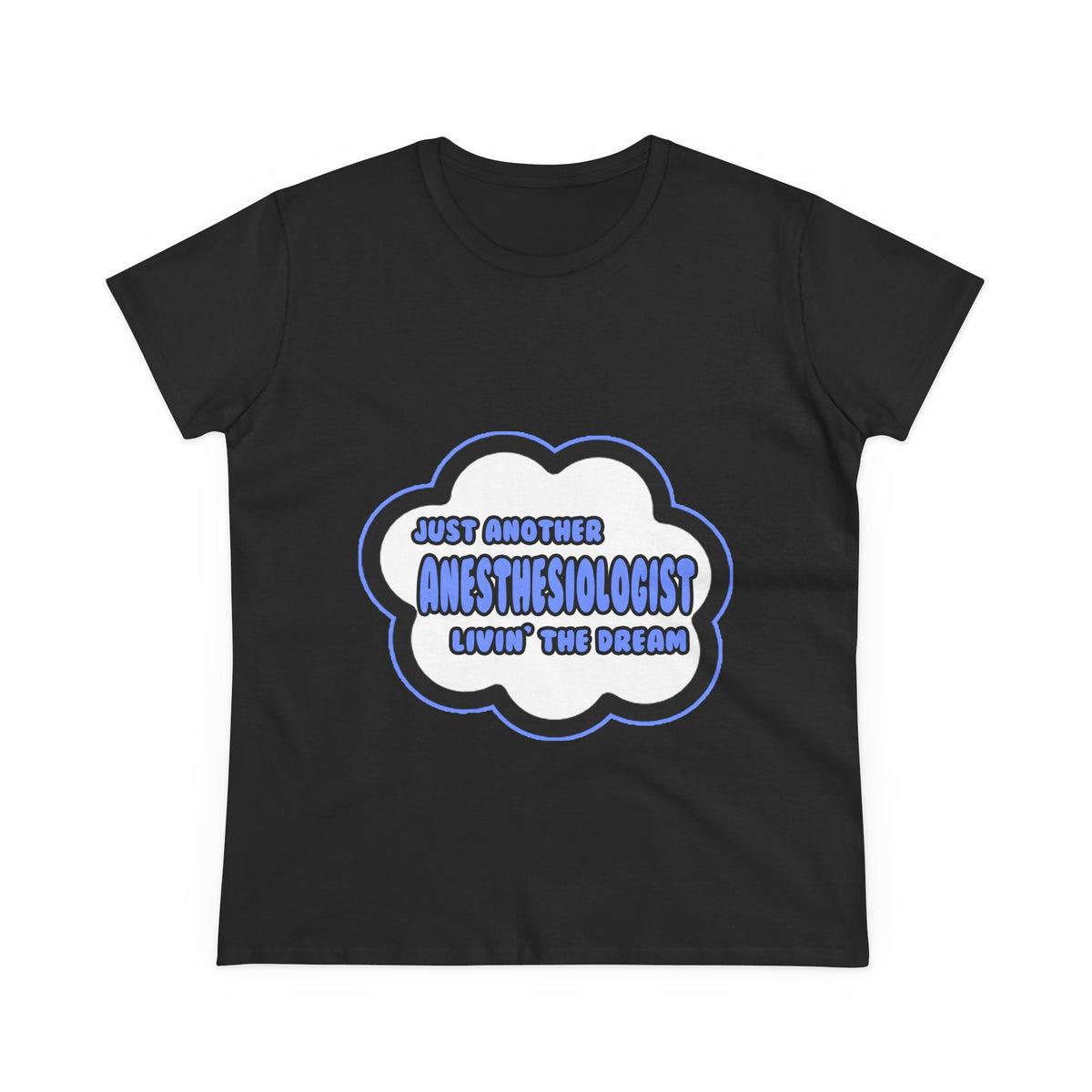 Anesthesiologist .. Livin' The Dream - Women's Midweight Cotton Tee