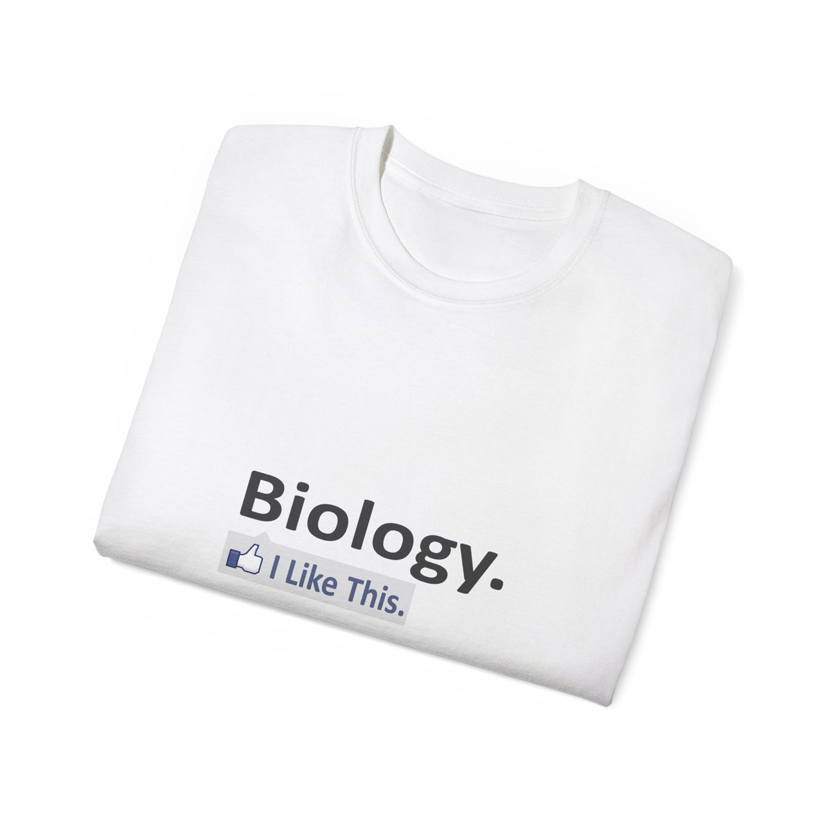 Biology...I Like This - Unisex Ultra Cotton Tee