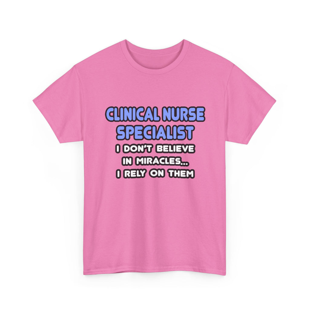Miracles and Clinical Nurse Specialists - Unisex Heavy Cotton Tee