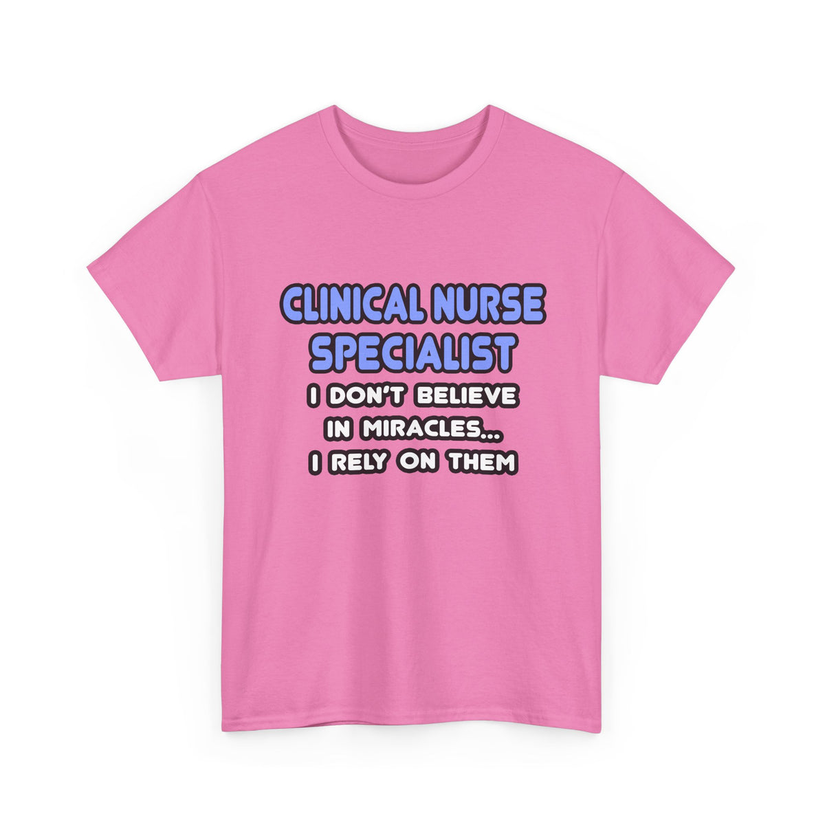 Miracles and Clinical Nurse Specialists - Unisex Heavy Cotton Tee