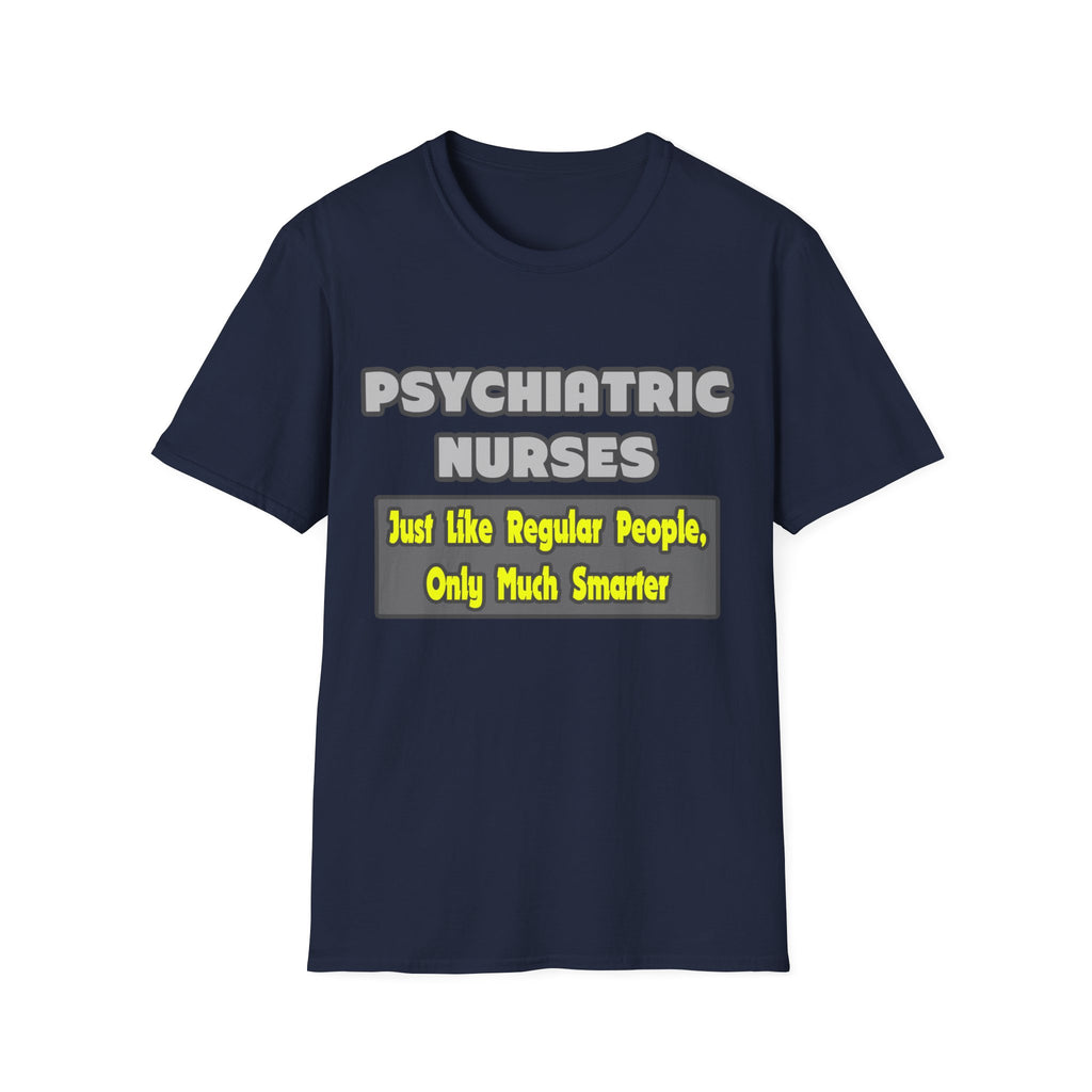 Psychiatric Nurses...Smarter - Unisex Softstyle T-Shirt