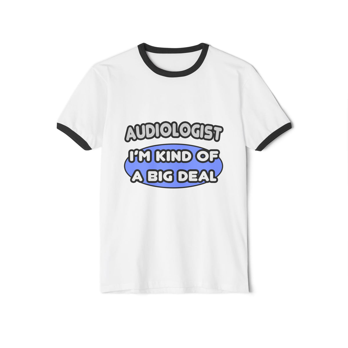 Audiologist....Kind of a Big Deal - Unisex Cotton Ringer T-Shirt
