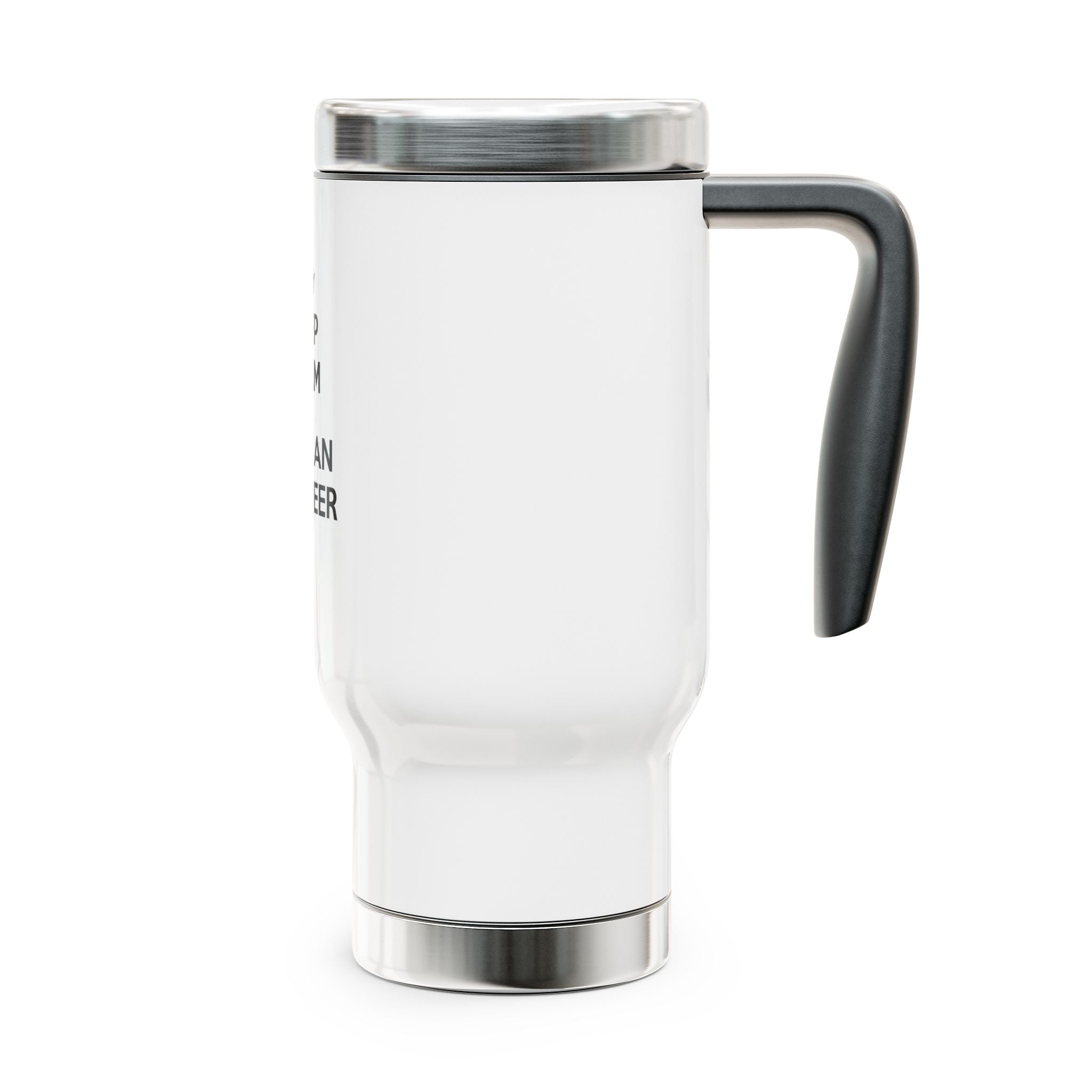 Keep Calm and Call an Engineer - Stainless Steel Travel Mug with Handle, 14oz