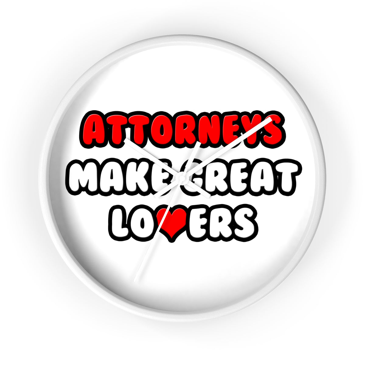 Attorneys Make Great Lovers - Wall Clock